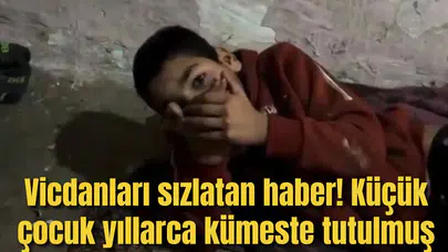 Vicdanları sızlatan haber! Küçük çocuk yıllarca kümeste tutulmuş