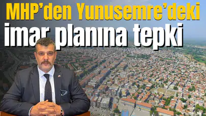 MHP’den Yunusemre’de imar planı tepkisi