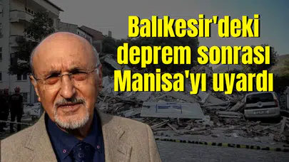 Balıkesir'deki deprem sonrası Manisa'yı uyardı