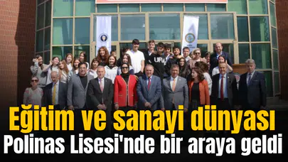 Eğitim ve sanayi dünyası Polinas Lisesi'nde bir araya geldi