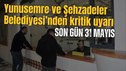 Yunusemre ve Şehzadeler'den kritik uyarı
