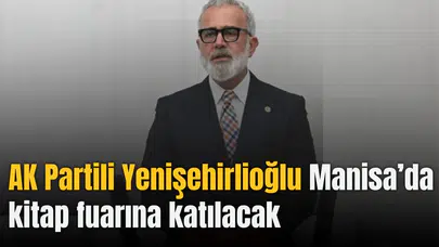 AK PARTİLİ YENİŞEHİRLİOĞLU YARIN KİTAP FUARINA KATILACAK