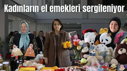 Kadınların el emekleri sergileniyor