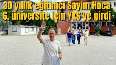 30 yıllık eğitimci Sayim Hoca 6. üniversite için YKS’ye girdi