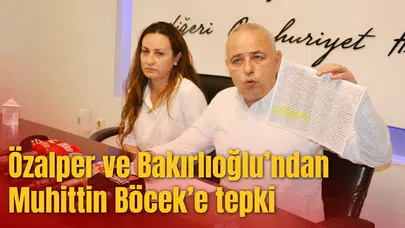 Özalper ve Bakırlıoğlu’ndan Muhittin Böcek’e tepki