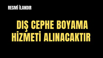 DIŞ CEPHE BOYAMA HİZMETİ ALINACAKTIR