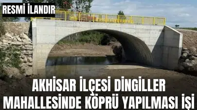 AKHİSAR İLÇESİ DİNGİLLER MAHALLESİNDE KÖPRÜ YAPILMASI İŞİ