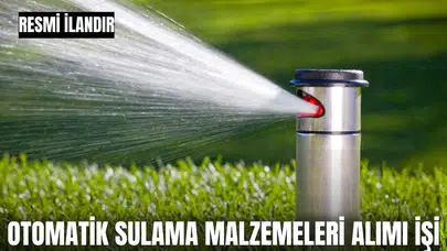 KENT ESTETİĞİ DAİRESİ BAŞKANLIĞI YEŞİL ALANLAR BAKIM VE UYGULAMA ŞUBE MÜDÜRLÜĞÜ OTOMATİK SULAMA MALZEMELERİ ALIMI İŞİ
