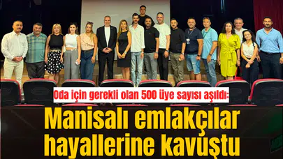 Oda için gerekli olan 500 üye sayısı aşıldı: Manisalı emlakçılar hayallerine kavuştu