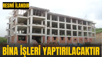 BİNA İŞLERİ YAPTIRILACAKTIR