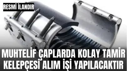 MASKİ-İÇME SUYU DAİRESİ BAŞKANLIĞI MUHTELİF ÇAPLARDA KOLAY TAMİR KELEPÇESİ ALIM İŞİ YAPILACAKTIR