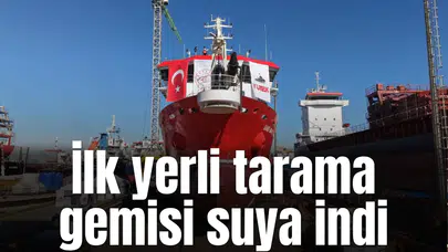 İlk yerli tarama gemisi suya indi