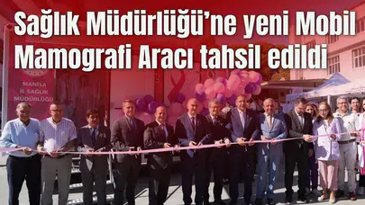 Sağlık Müdürlüğü’ne yeni Mobil Mamografi Aracı tahsil edildi