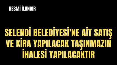SELENDİ BELEDİYE BAŞKANLIĞINDAN BİLDİRİLMİŞTİR