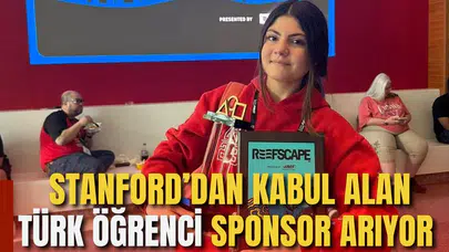 STANFORD’DAN KABUL ALAN TÜRK ÖĞRENCİ SPONSOR ARIYOR