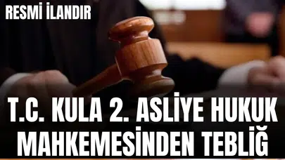 İLAN T.C. KULA 2. ASLİYE HUKUK MAHKEMESİNDEN