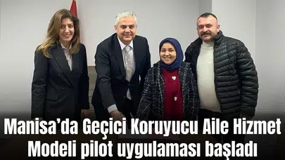 Manisa’da Geçici Koruyucu Aile Hizmet Modeli pilot uygulaması başladı
