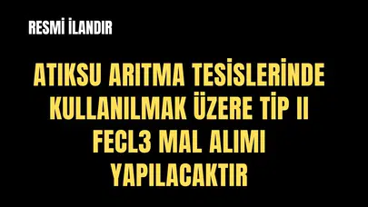 MASKİ-ATIKSU ARITMA DAİRESİ BAŞKANLIĞI-ATIKSU ARITMA TESİSLERİNDE KULLANILMAK ÜZERE TİP II FECL3 MAL ALIM İŞİ
