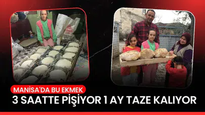 Manisa'da bu ekmek 3 saatte pişiyor 1 ay taze kalıyor