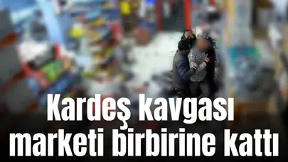 Kardeş kavgası marketi birbirine kattı