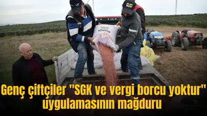 Genç çiftçiler "SGK ve vergi borcu yoktur" uygulamasının en büyük mağduru