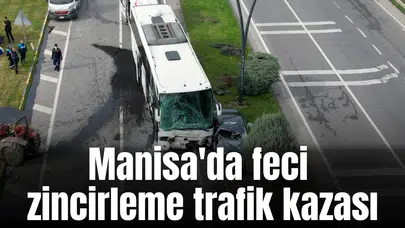 Manisa'da feci zincirleme trafik kazası