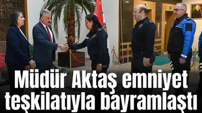 Müdür Aktaş emniyet teşkilatıyla bayramlaştı