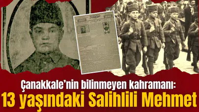 Çanakkale’nin bilinmeyen kahramanı: 13 yaşındaki Salihlili Mehmet