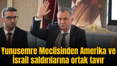 Yunusemre Meclisinden Amerika ve İsrail saldırılarına ortak tavır
