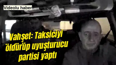 Dehşet: Taksiciyi öldürdü, araçta uyuşturucu partisi yaptı!