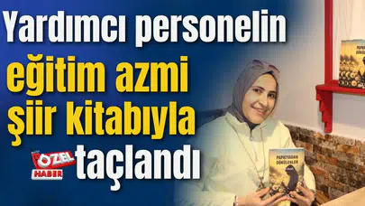 Yardımcı personelin eğitim azmi şiir kitabıyla taçlandı