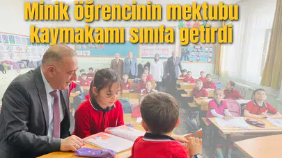 Minik öğrencinin mektubu kaymakamı sınıfa getirdi