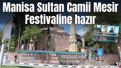 Manisa Sultan Camii Mesir Festivaline hazır