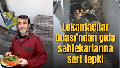 LOKANTACILAR ODASI’NDAN GIDA SAHTEKARLARINA SERT TEPKİ