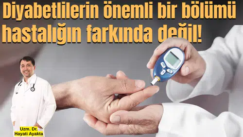 Diyabetlilerin önemli bir bölümü hastalığın farkında değil!