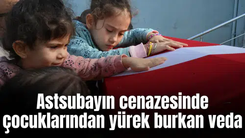 Kalbine yenik düşen astsubayın cenazesinde çocuklarından yürek burkan veda