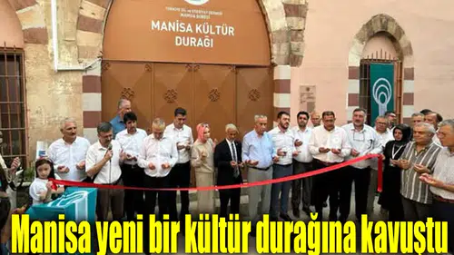 Manisa yeni bir kültür durağına kavuştu