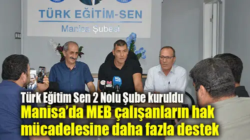 Türk Eğitim Sen 2 Nolu Şube kuruldu  Manisa’da MEB çalışanların hak mücadelesine daha fazla destek