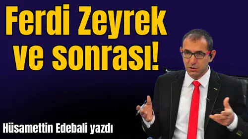Ferdi Zeyrek ve sonrası!