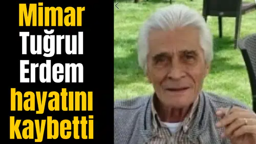 Mimar Tuğrul Erdem hayatını kaybetti