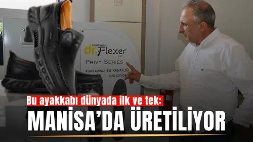 Bu ayakkabı dünyada ilk ve tek: Manisa’da üretiliyor