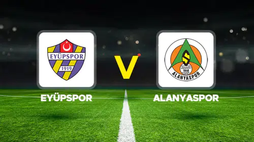 Eyüpspor – Alanyaspor Maçı Ne Zaman, Saat Kaçta ve Hangi Kanalda?
