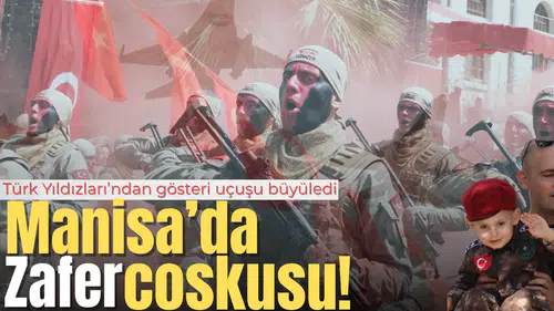 Manisa’da 30 Ağustos Zafer Bayramı coşkusu