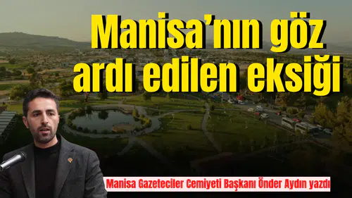 Manisa’nın göz ardı edilen eksiği