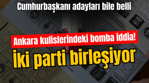 Ankara kulislerindeki bomba iddia! İki parti birleşiyor
