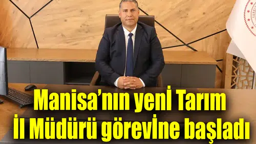Manisa’nın yeni Tarım İl Müdürü görevine başladı