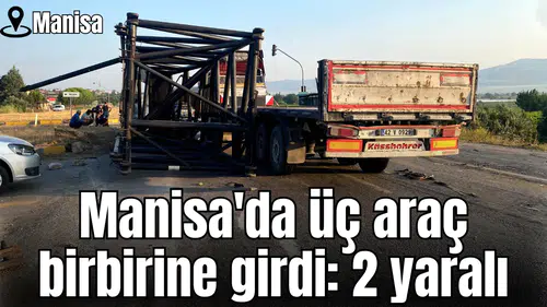 Manisa'da üç araç birbirine girdi: 2 yaralı