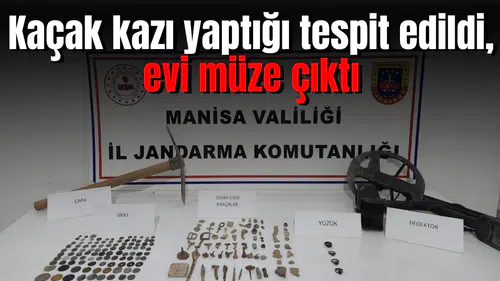 Kaçak kazı yaptığı tespit edildi, evi müze çıktı
