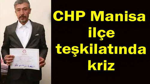 CHP Manisa ilçe teşkilatı'nda kriz