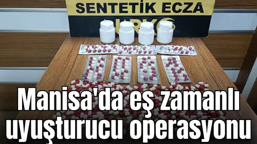 Manisa'da eş zamanlı uyuşturucu operasyonu